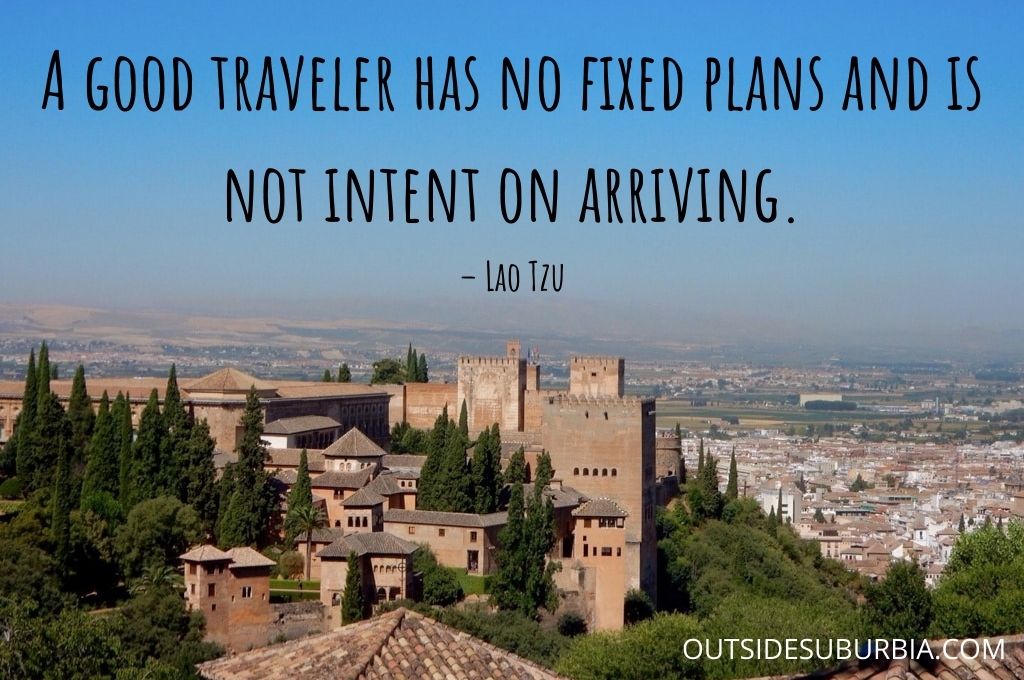 Best Travel Quotes & Captions | Outside Suburbia

“A good traveler has no fixed plans and is not intent on arriving.” 
