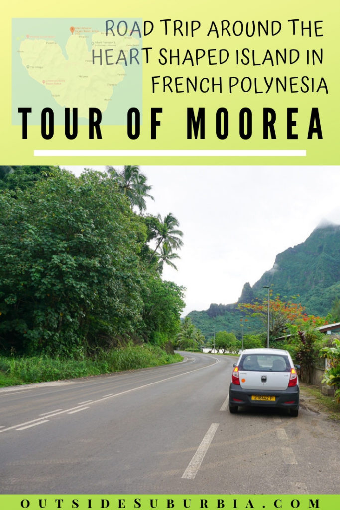 From driving on the Amalfi coast to the highest Alpine road in Austria we have embarked on quite a few road trips over the years and yet this short Moorea Island drive, stole our heart... not just because the island was shaped like a heart. #MooreaPhotos #OutsideSuburbia #MooreaIslandDrive #MooreaThingsToDo #MooreaTours