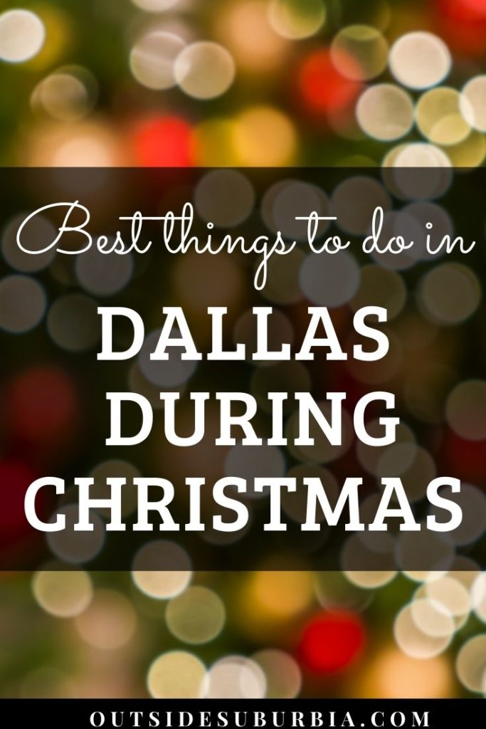 Best things to do in Dallas during Christmas | Outside Suburbia