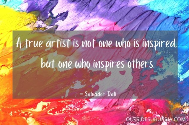 50 + Inspiring Quotes about Art by Artists • Outside Suburbia Family