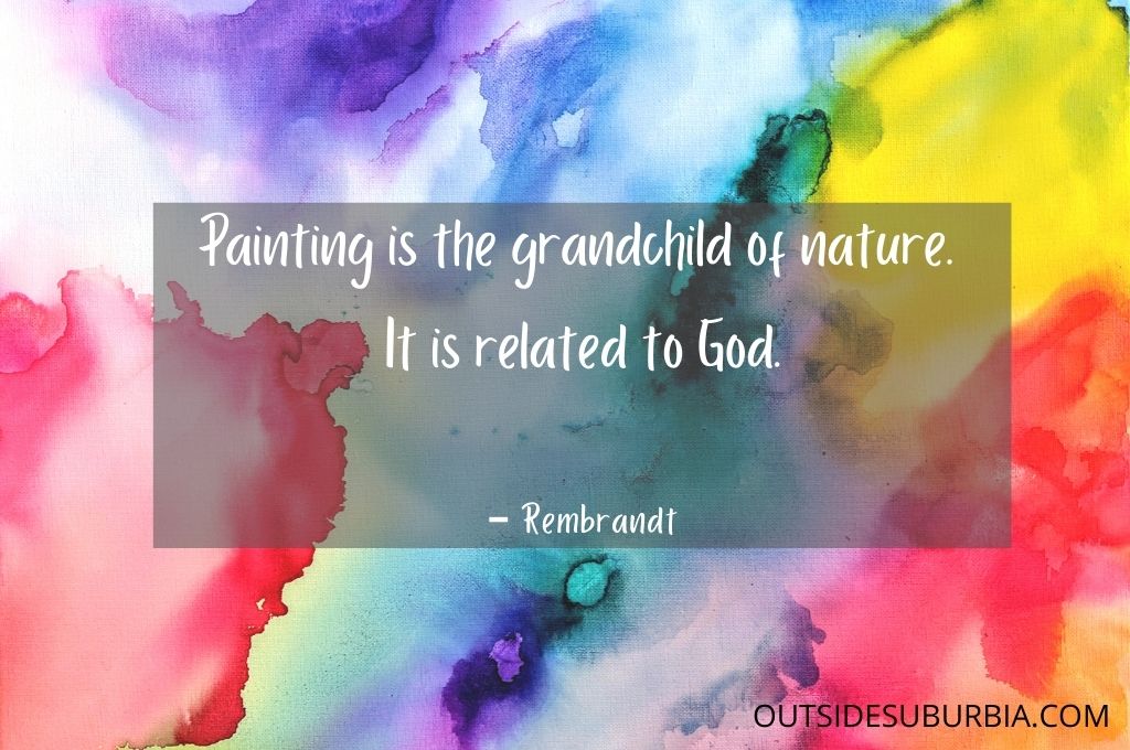 Painting is the grandchild of nature. It is related to God.
― Rembrandt